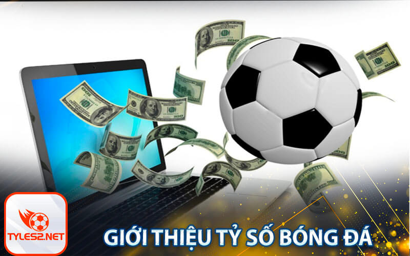 Giới thiệu Tỷ số bóng đá