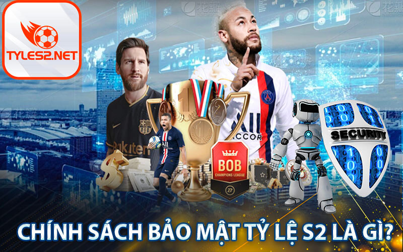 Chính sách bảo mật tỷ lệ s2 là gì?
