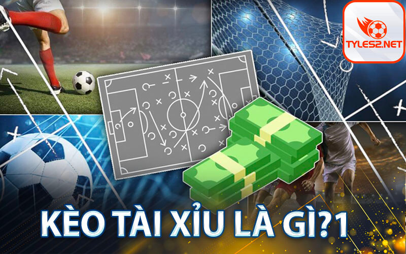 Kèo Tài Xỉu là gì?
