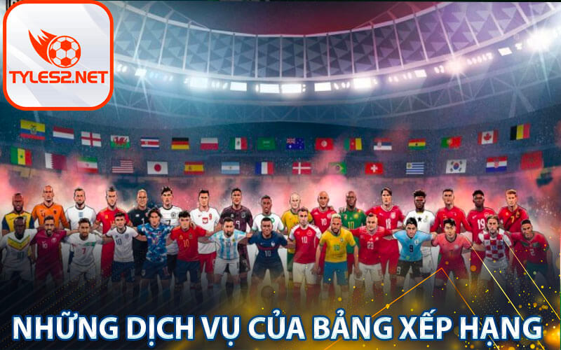 Những dịch vụ của bảng xếp hạng