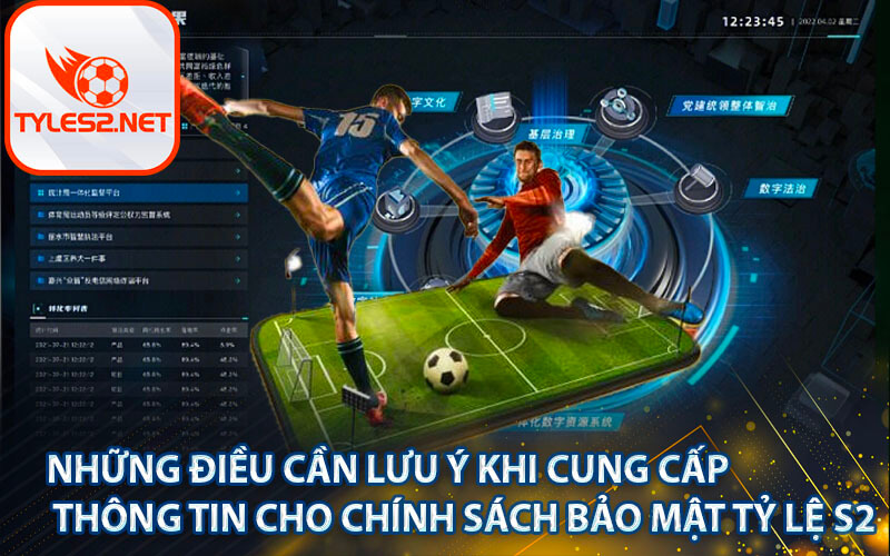Những điều cần lưu ý khi cung cấp thông tin cho Chính sách bảo mật tỷ lệ s2