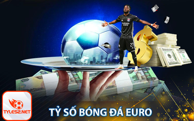Tỷ số bóng đá Euro