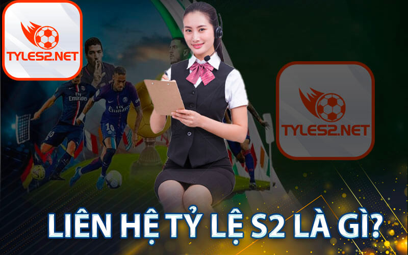 Liên hệ tỷ lệ s2 là gì?