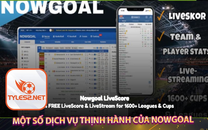 Một số dịch vụ thịnh hành của Nowgoal