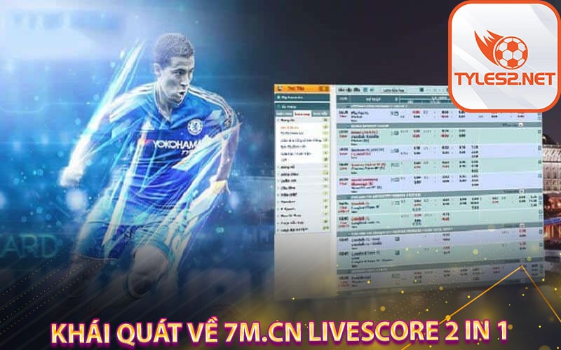 Khái quát về 7m.cn livescore 2 in 1