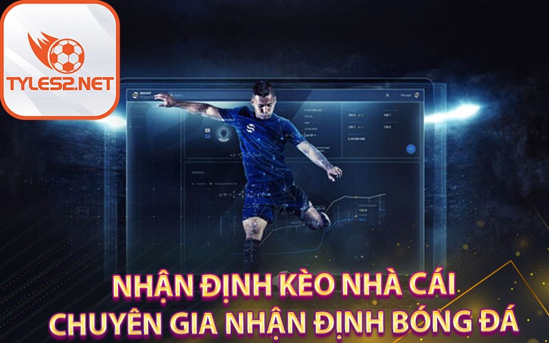 Nhận định kèo nhà cái chuyên gia nhận định bóng đá