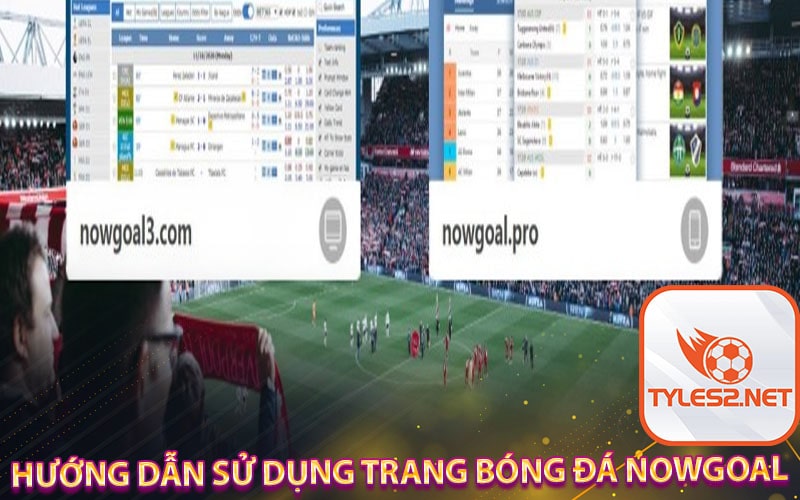 Hướng dẫn sử dụng trang bóng đá Nowgoal
