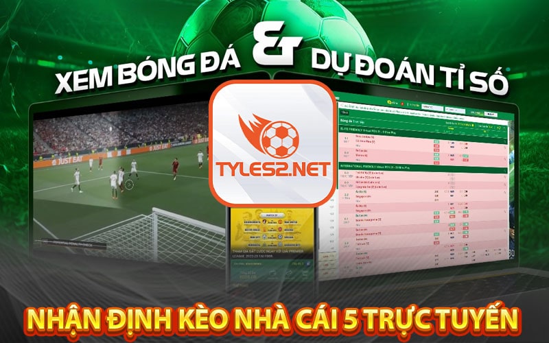 Nhận định kèo nhà cái 5 trực tuyến