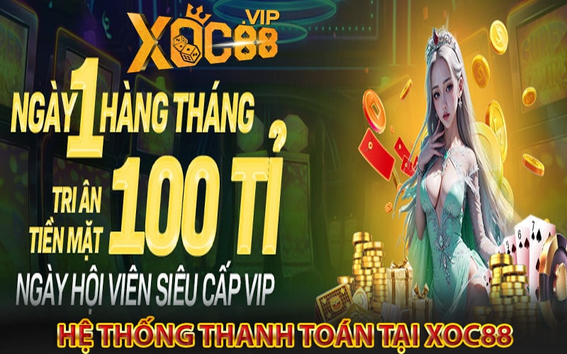 Hệ thống thanh toán tại nhà cái xoc88