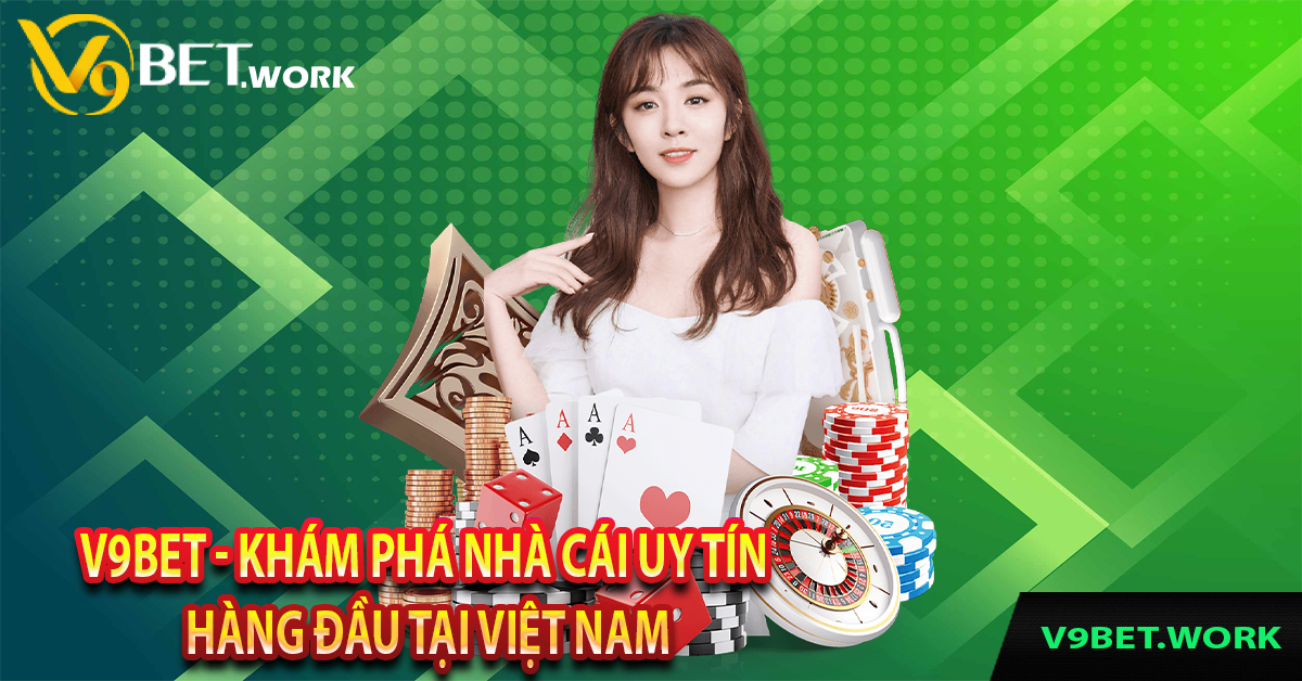 V9bet - Khám Phá Nhà Cái Uy Tín Hàng Đầu Tại Việt Nam