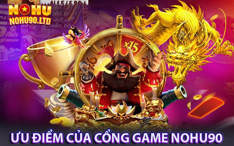 Một số ưu điểm của cổng game nohu90