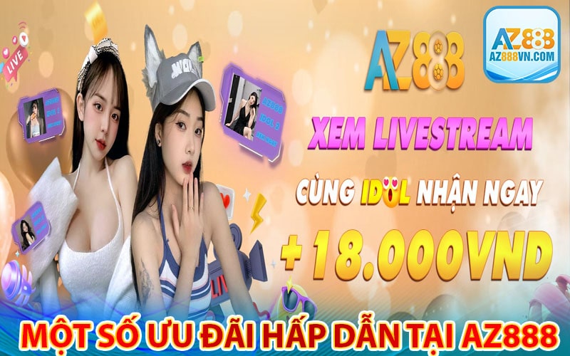 Một số ưu đãi hấp dẫn tại nhà cái az888 