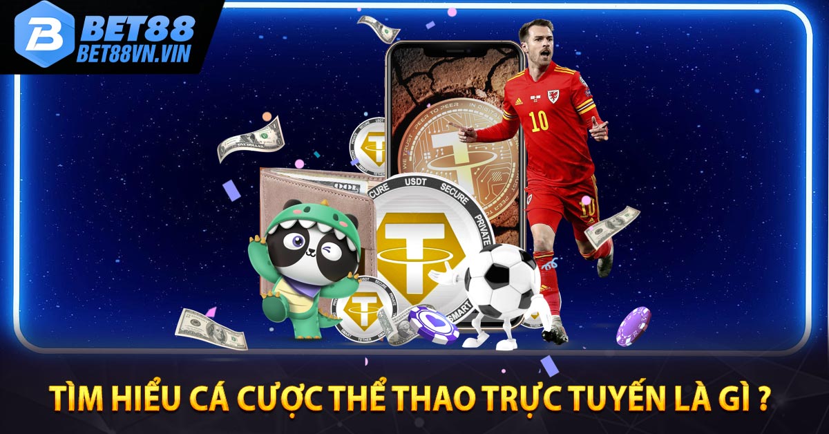 Tìm hiểu cá cược thể thao trực tuyến là gì ?