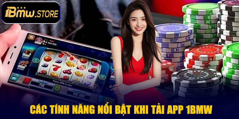Tính Năng Nổi Bật Khi Thực Hiện Tải App 1BMW
