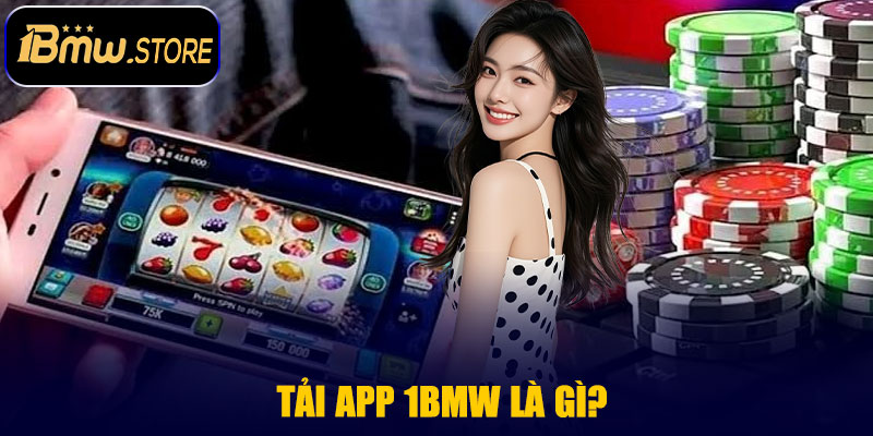 Tải App 1BMW Là Gì?