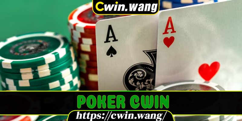 Poker Cwin – Nội Dung Luật Chơi Dễ Hiểu Giúp Thắng Lớn